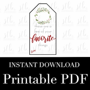 May include: Printable gift tag with a green wreath and red berries. The text reads "These are a few of your favorite things from:".