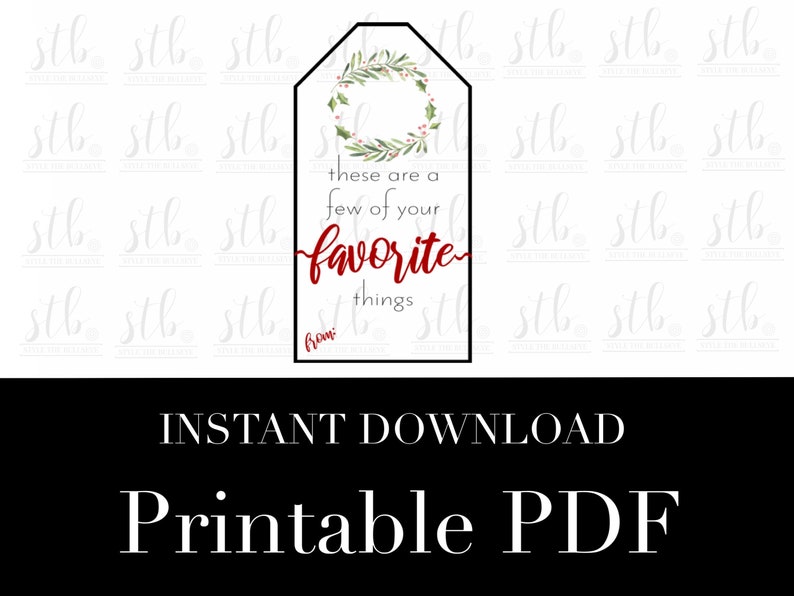 May include: Printable gift tag with a green wreath and red berries. The text reads "These are a few of your favorite things from:".