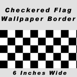 May include: Black and white checkered flag wallpaper border, 6 inches wide.