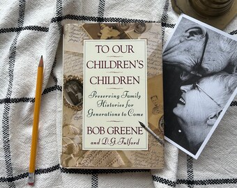 To Our Children&#39;s Children by Bob Greene & DG Fulford | Preserving Family History, Genealogy, Grandparent Interviews, Family Records