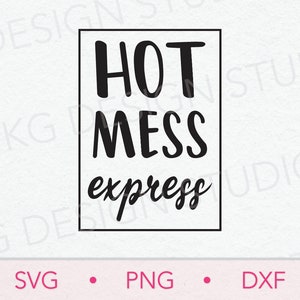 Hot Mess Express SVG PNG DXF, Hot mess Cricut Cut File, Digital Download