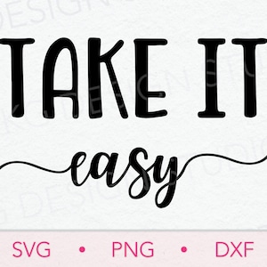 Take it Easy SVG, DXF, PNG, Summertime, Cricut cut file, digital download, motivational phrases