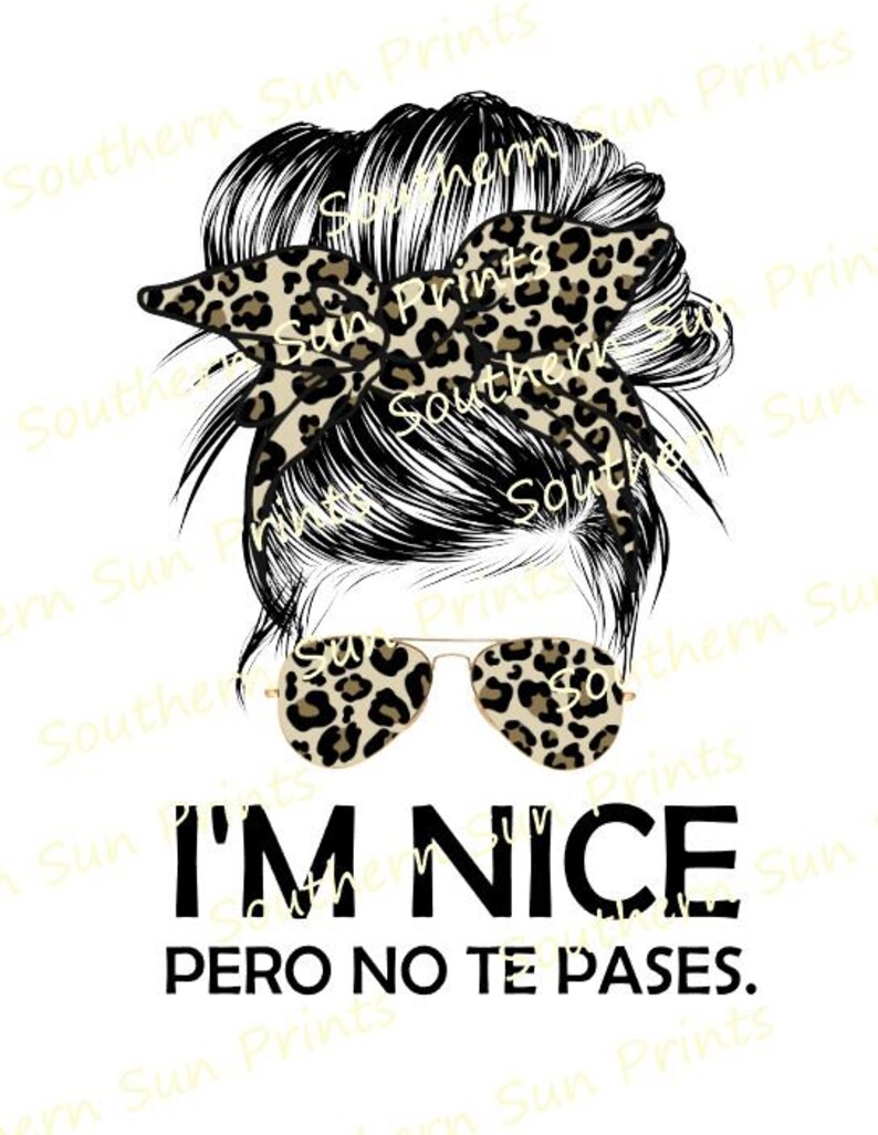 I'm Nice Pero No Te Pases READY TO PRINT Sublimation Etsy
