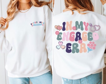 In My Engaged Era, Engaged Sweatshirt, Bride To Be Jumper, Personalised Jumper, Mrs To Be Sweater, Future Mrs Jumper, Just Engaged Gift