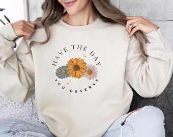 Inspirational Quotes, Quote Sweatshirt, Positive Quote Top, Mothers Day Sweater, Floral Sweatshirt, Motivational Quote, Feminist Gifts