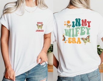 In My Wife Era Shirt, Custom Wife Shirt, Wife Birthday Gift, Bridal Shower, Wife Gift, Bride Tshirt, Cute Wifey T Shirt, Anniversary Gift