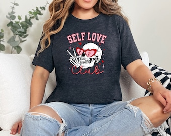 Self Love Shirt, Funny Skull Shirt, Feminist Shirt, Valentine Tshirt, Self Care Gift, Valentines Day, Couple Shirt, Anti Valentine Shirt