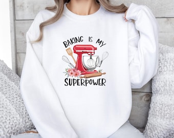 Baking Is My Superpower Sweatshirt, Kochen Sweatshirt, Backtherapie Top, Küchen Geschenke, Muttertagsgeschenk, Back Geschenke