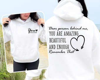 Dear Person Hoodie, Person Behind Me, You Matter Hoodie, Streetwear Jumper, Inspirational Top, Motivational Hoodie, Quote Hoodie