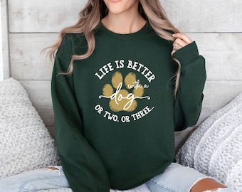 Dog Mama Sweatshirt, Dog Lover Sweatshirt, Life is Better with a Dog, Dog Quote Jumper, Pet Lover Gift, Dog Walking Sweater, Dog Humor Top