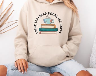 Trinken Sie Tee lesen Bücher Hoodie, glücklich sein Hoodie, Tee Hoodie, Bücherwurm Pullover, Buch Geschenke, Weltbuchtag, Bibliothekar Hoodie