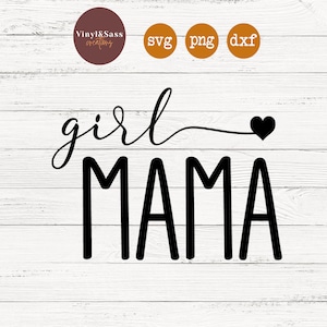 Girl Mama | SVG, PNG, DXF Silhouette Cameo and Cricut Files, Cut File