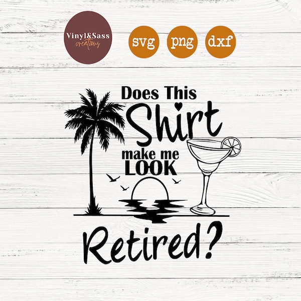 Does This Shirt Make Me Look Retired | SVG, PNG, DXF Silhouette Cameo and Cricut Files, Cut File