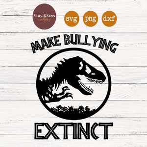 Rendi il bullismo estinto / SVG, PNG, DXF Silhouette Cameo e Cricut Files, Cut File