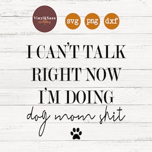 Não posso falar agora, estou fazendo merda de mãe de cachorro | Arquivos SVG, PNG, DXF Silhouette Cameo e Cricut, arquivo cortado