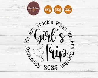 Girls Trip 2022 Najwyraźniej mamy kłopoty | Pliki SVG, PNG, DXF Silhouette Cameo i Cricut, plik do cięcia