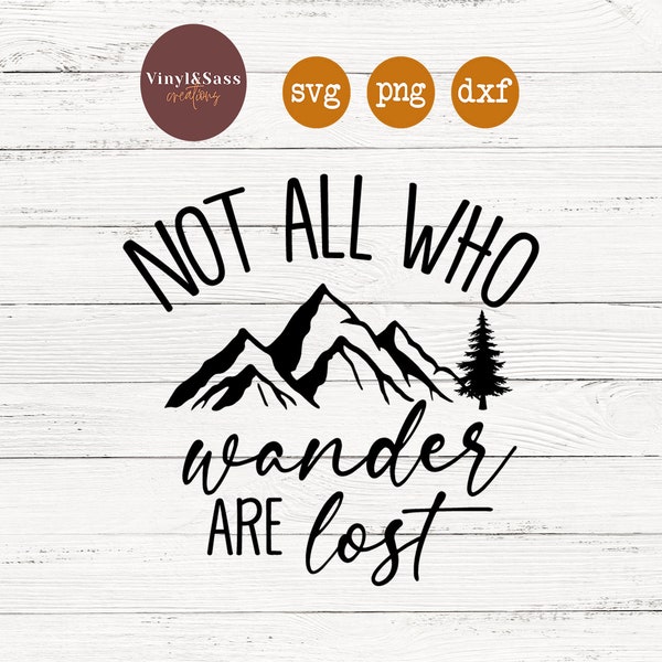 Not All Who Wander Are Lost | SVG, PNG, DXF Silhouette Cameo and Cricut Files, Cut File