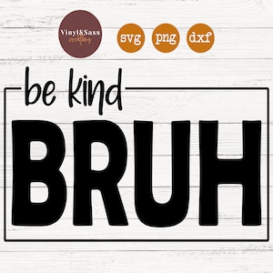 May include: Black and white graphic design with the text "be kind bruh" in a rectangular frame.