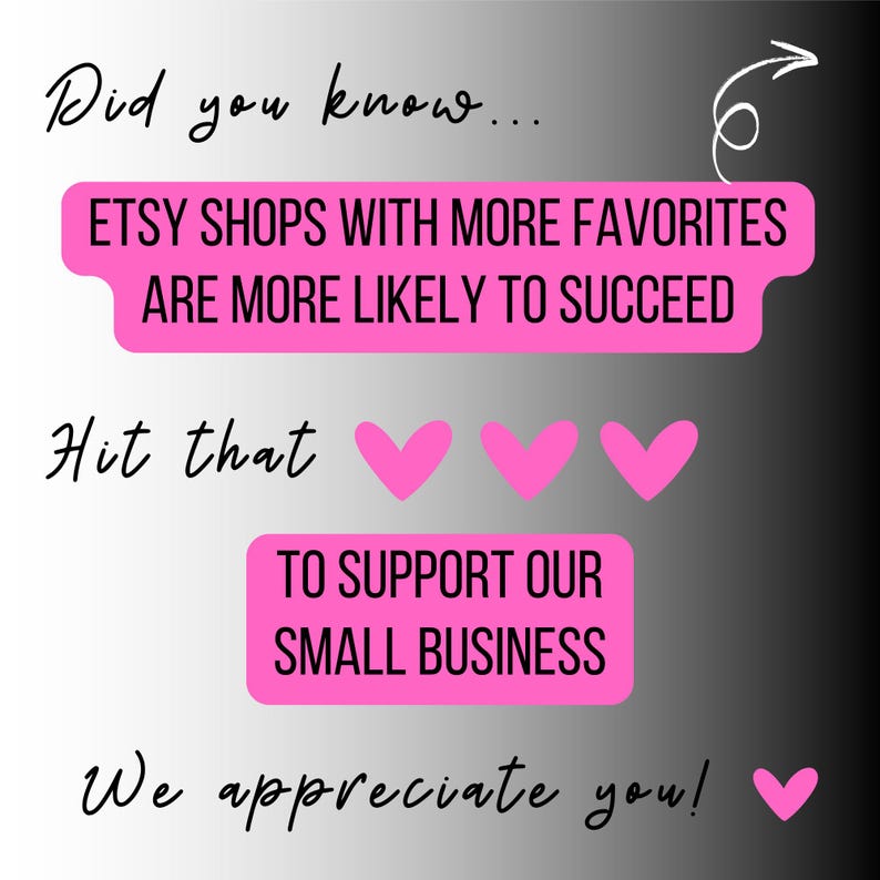 K&ouml;nnte beinhalten: Grafik mit Text auf einem Farbverlaufshintergrund. Der Text lautet: &bdquo;Wusstest du schon... ETSY-SHOPS MIT MEHR FAVORITEN HABEN EHER ERFOLG. Klicke auf&ldquo; gefolgt von drei rosa Herzen. &bdquo;UM UNSER KLEINES UNTERNEHMEN ZU UNTERST&Uuml;TZEN&ldquo; wird ebenfalls angezeigt.