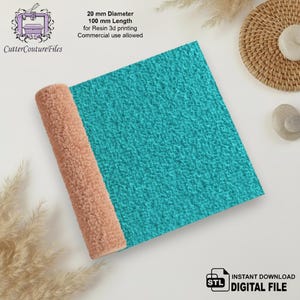 May include: A rolled, peach-colored material next to a textured, turquoise square. Text on the image reads "20 mm Diameter 100 mm Length for Resin 3d printing Commercial use allowed" and "Instant Download Digital File".