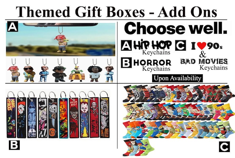 May include: Image featuring themed gift box add-ons. Includes keychains with Hip Hop, Horror, and Bad Movies themes, and a variety of colorful socks. The image also shows car hanging ornaments. Text reads "Choose well."