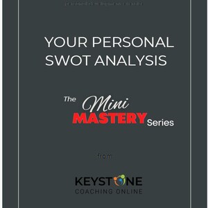 May include: A dark gray document cover titled YOUR PERSONAL SWOT ANALYSIS. Below this, it reads The Mini MASTERY Series from KEYSTONE COACHING ONLINE. The text is white, with the word MASTERY in red and a colorful logo above the company name.