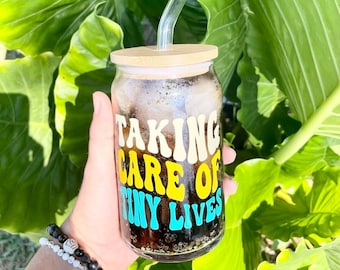 Taking Care of Tiny Lives Glass Cup, Reusable Glass, Beer Glass Cup, Glass Can, Iced Coffee Cup, NICU Nurse Cup, NICU Nurse Gift, Tumbler