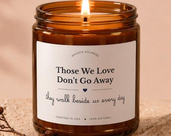 Bereavement Gift for Mom, Sympathy Candle for Bereaved Family, Suicide Loss Gift for Loss of Brother: Those We Love Don’t Go Away Soy Wax