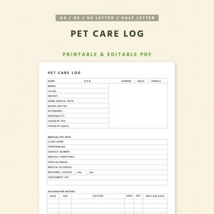 May include: A printable and editable PDF pet care log with sections for pet details, medical information, and vaccination records. The log includes fields for name, breed, color, weight, and more. The document is designed for A4, A5, US Letter, and Half Letter sizes.