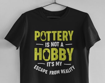 Pottery Shirt, Ceramic Artist Shirt, Pottery Maker Gift, Pottery Artist Gift - Pottery Is Not A Hobby T-Shirt (Unisex)