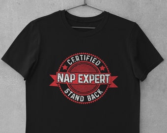 Senior Citizen Shirt, Old Person Shirt, Old People Shirt, Senior Citizen Gift - Certified Nap Expert Stand Back T-Shirt (Unisex)