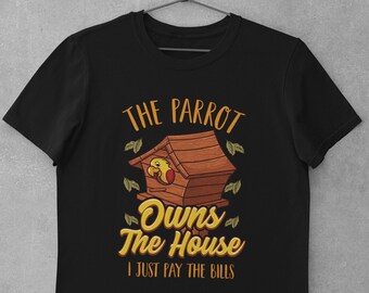 Parrot Lover Shirt, Quaker Parrot Shirt, Macaw Shirt, Parrot Lover Gift - The Parrot Owns The House T-Shirt (Unisex)