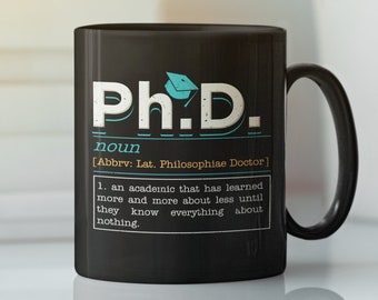 PhD Graduate Mug, PhD Student Mug, PhD Doctor Mug, PhD Degree Gift - PhD Definition Black Mug 11oz & 15oz