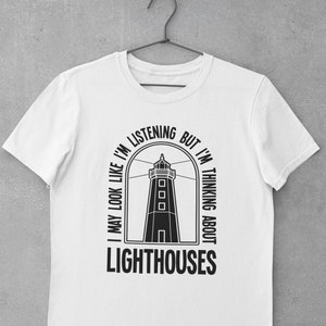 I May Look Like I'm Listening Lighthouse T-Shirt I May Look Like I'm Listening Lighthouse T-Shirt