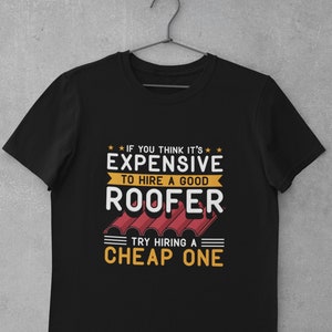 Roofer Shirt, Journeyman Shirt, Home Builder Shirt, Roofer Gift Hire A Good Roofer T-Shirt Unisex image 1