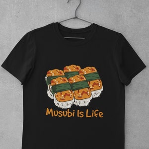 Musubi Shirt, Hawaiian Food Shirt, Musubi Lover Gift, Hawaiian Food Gift - Musubi Is Life T-Shirt (Unisex)