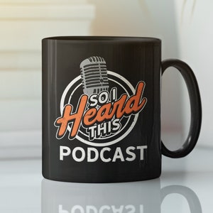 Podcast Host Mug, Podcaster Mug, Podcasting Mug, Podcast Lover Gift - So I Heard This Podcast Black Mug 11oz & 15oz