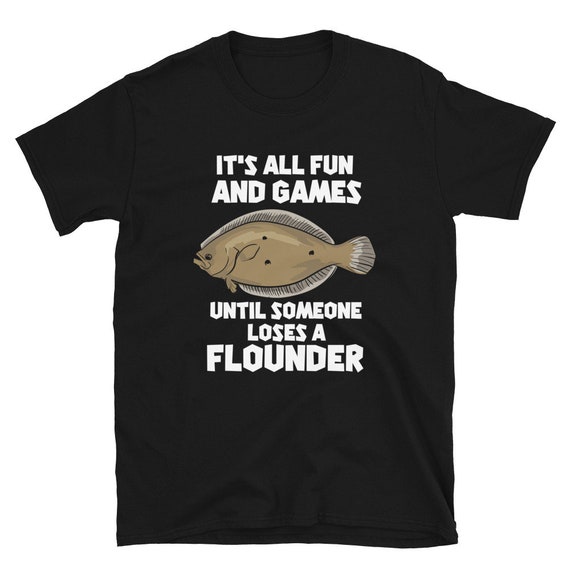 Flounder Fishing Shirt, Fluke Fishing Shirts, Flounder Shirt, Fisherman  Gift Loses A Flounder T-shirt unisex -  Canada