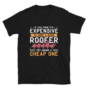 Roofer Shirt, Journeyman Shirt, Home Builder Shirt, Roofer Gift Hire A Good Roofer T-Shirt Unisex image 2