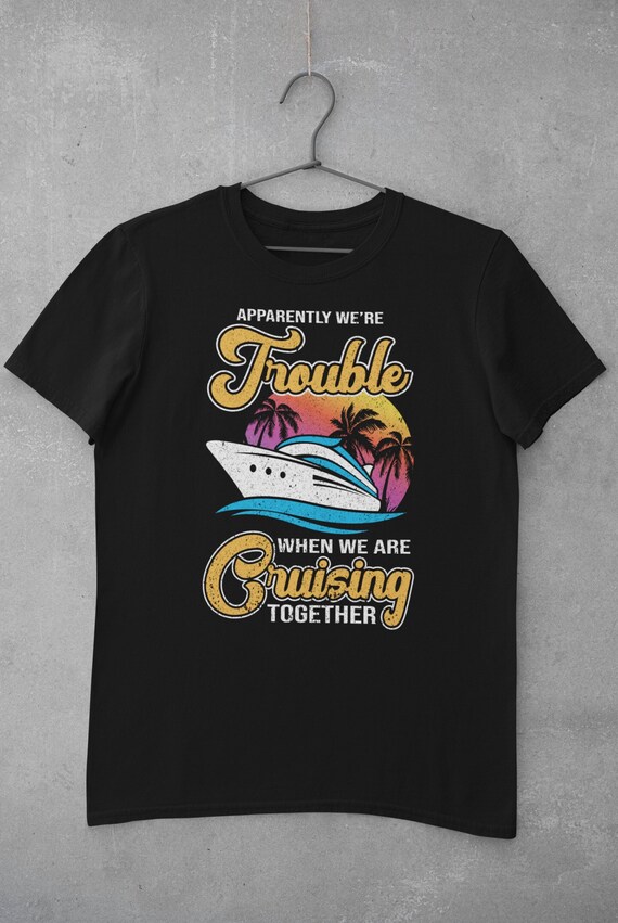 Funny Cruise Shirts Cruising Shirts 