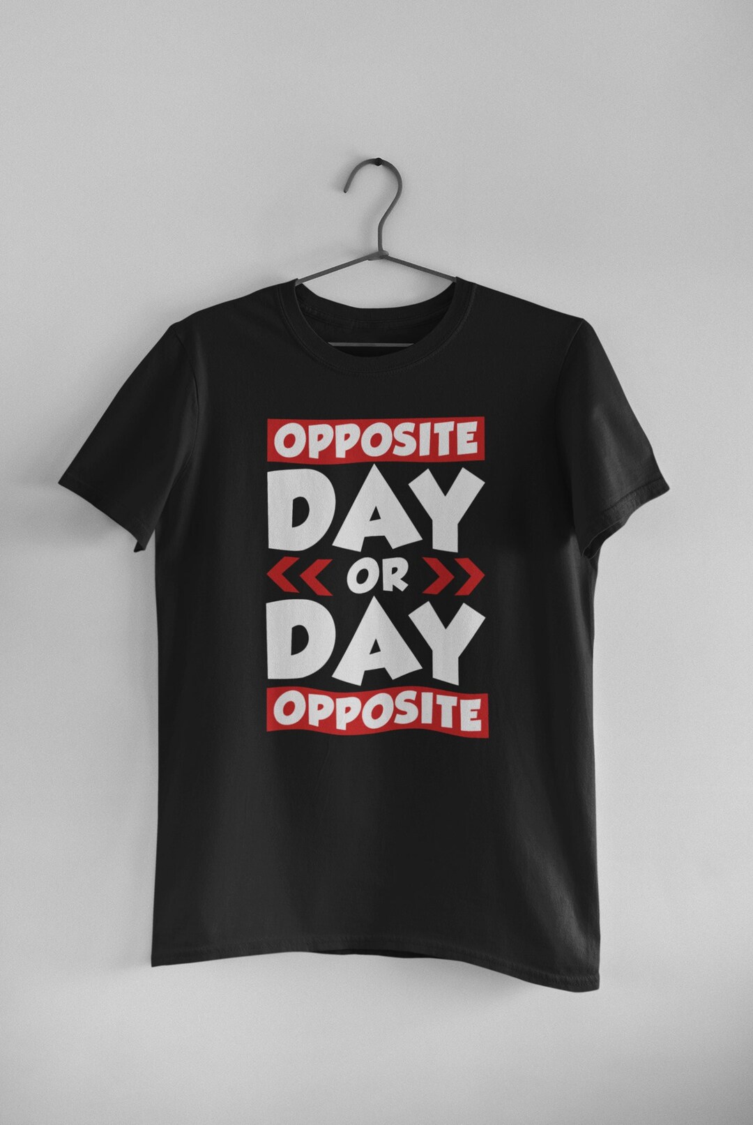 Opposite Day Shirt Opposite Shirt Irony Shirt Opposite Day Or Day opposite-day-shirt-opposite-shirt-irony-shirt-opposite-day-or-day