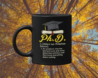 PhD Graduate Mug, PhD Student Mug, PhD Doctor Mug, PhD Degree Gift - PhD Definition Black Mug 11oz & 15oz