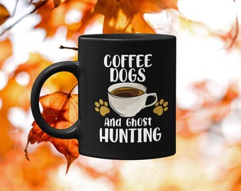 Ghost Hunting Mug, Paranormal Mug, Ghost Hunter Mug, Ghost Hunting Gift - Coffee Dogs Ghost Hunting Black Mug 11oz & 15oz