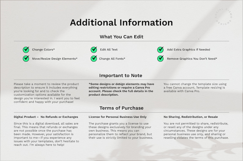May include: A white background with green checkmarks next to a list of editable features for a digital product. The list includes: Change Colors, Move/Resize Design Elements, Edit All Text, Change All Fonts, Add Extra Graphics If Needed, and Remove Graphics You Don't Need. The text "Important to Note" is highlighted in bold. The text below explains that some designs may require a Canva Pro account. The text "Terms of Purchase" is highlighted in bold. The text below explains that the purchase grants a license to use the designs exclusively for branding your own business. The text "No Sharing, Redistribution, or Resale" is highlighted in bold. The text below explains that you are not permitted to share, redistribute, or resell any of the designs under any circumstances.