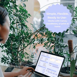 May include: A laptop screen displays a digital form, with text reading "Simple, Flexible, Ready to Use - Works with Canva, GoodNotes, or print at home." The laptop is on a desk, surrounded by green plants. The form has various fields and sections.