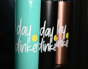 DAY DINKER Pickleball Tumbler, Pickle Ball Skinny Tumbler, Pickle Ball Cup