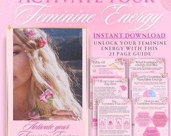 May include: A pink and white digital download guide titled "Activate Your Feminine Energy" with a photo of a woman with flowers in her hair. The guide includes a table of contents, information on feminine energy, and how to set boundaries.