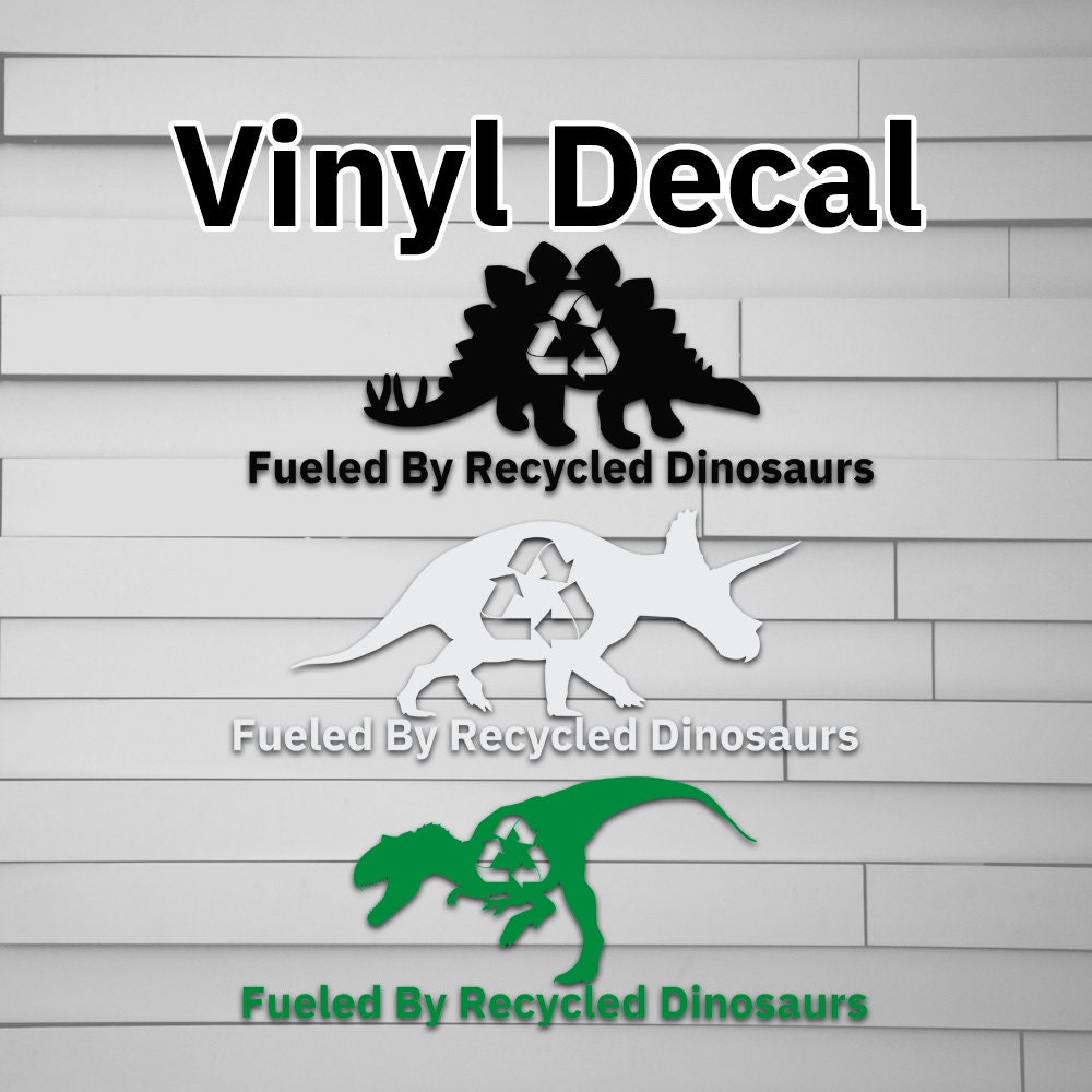 Fueled By Recycled Dinosaurs Vinyl Car Decal Sticker Car Etsy