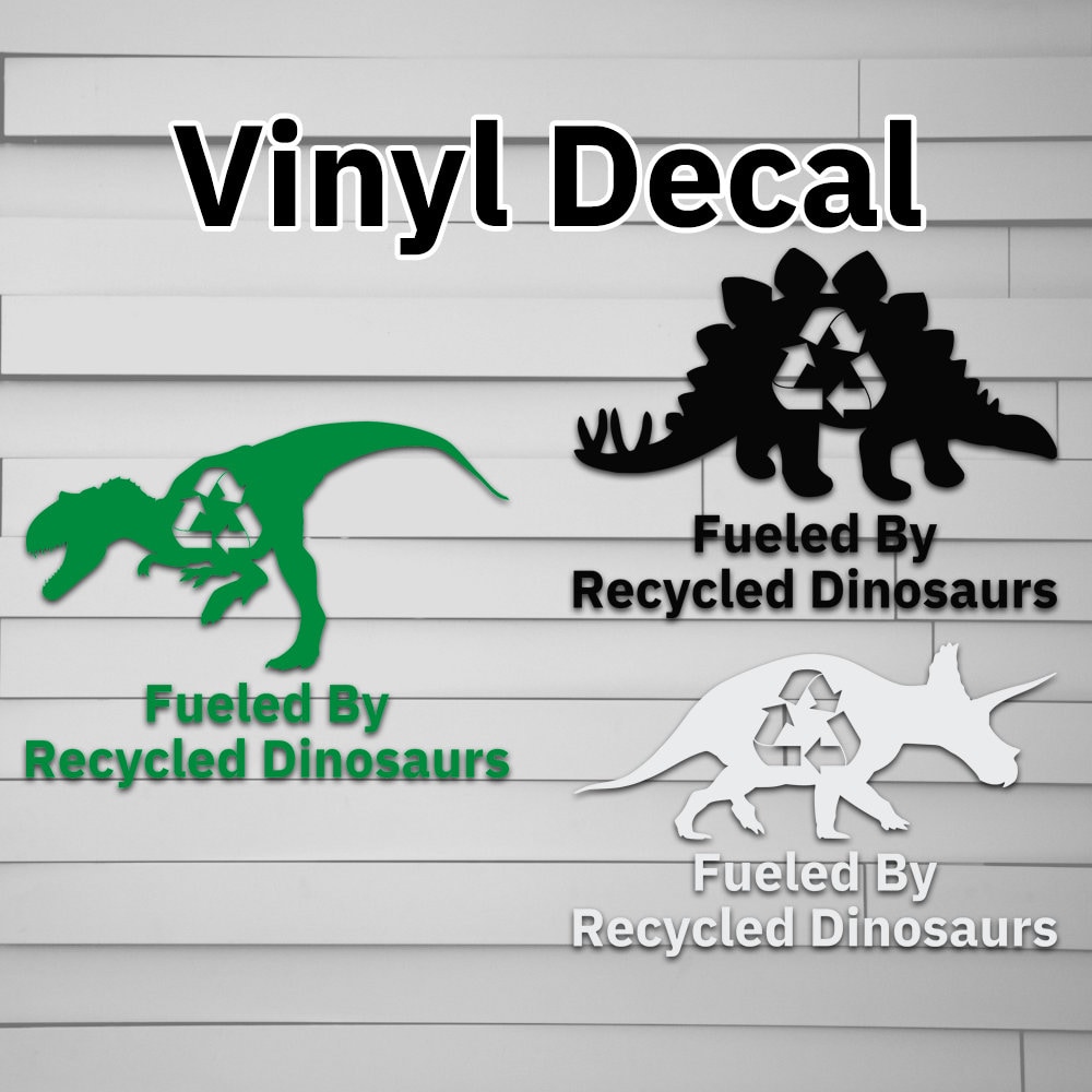 Fueled By Recycled Dinosaurs Vinyl Car Decal Sticker Car Etsy