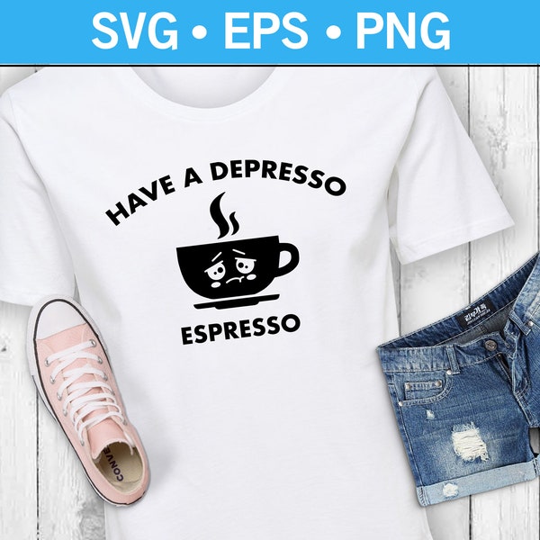 Have A Depresso Espresso Sad Coffee Cup T-Shirt SVG, Morning Coffee SVG, Depressed T-Shirt Svg, Sad Emojis SVG, Funny T-Shirt Svg,